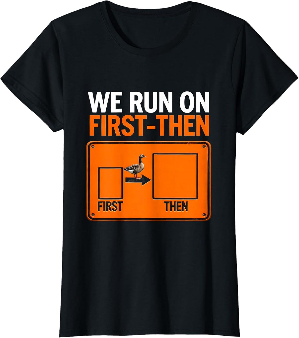 We Run On First-Then Funny Silly Goose Special Education T-Shirt - Black