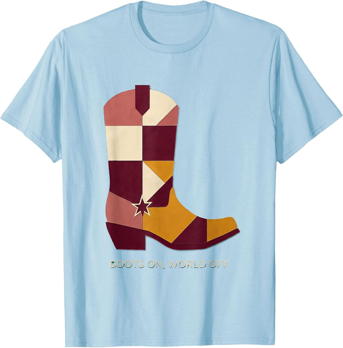 Men's Boots On World Off Girls Cowgirl Design T-Shirt - Baby Blue