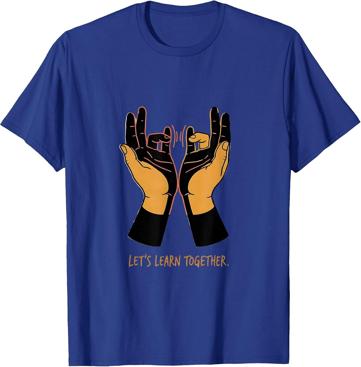 Men's Let's Learn Together ASL Sign Language Teacher Interpreter T-Shirt - Royal Blue