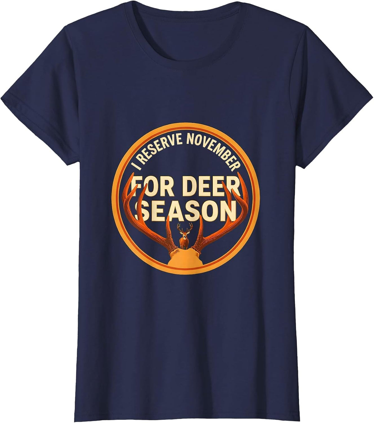 Women's I Reserve November For Deer Season Funny Hunting Dad Gift T-Shirt - Navy Blue
