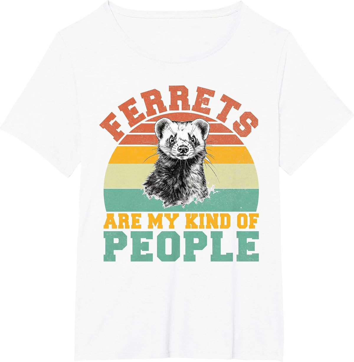 Ferrets are My Kind of People Ferret T-Shirt - White
