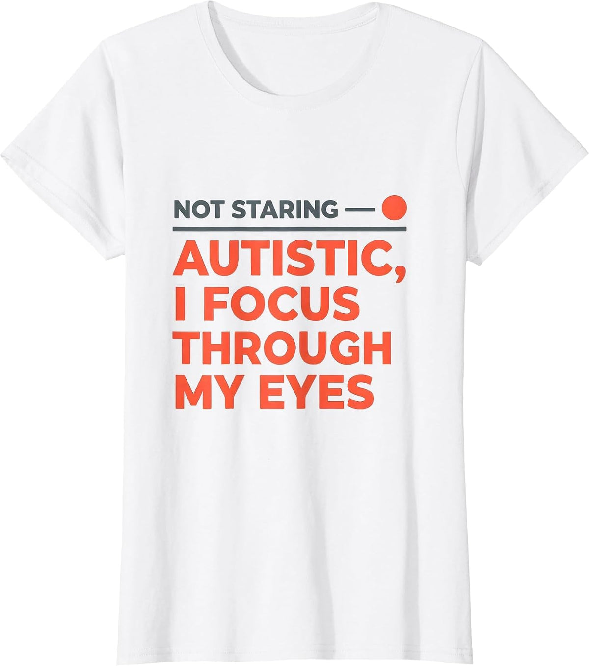 Not Staring — Autistic I Focus Through My Eyes T-Shirt - White