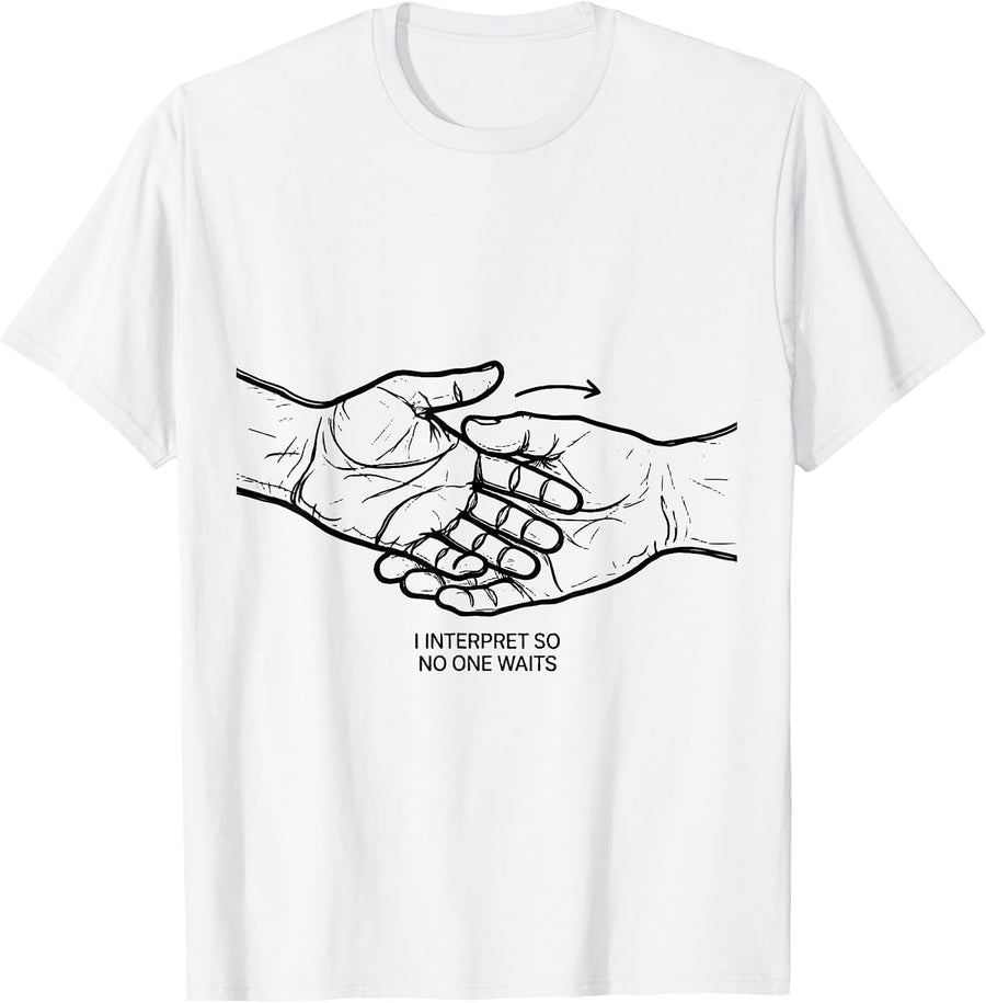 Men's I Interpret So No One Waits ASL Teacher Interpreter Deaf T-Shirt - White
