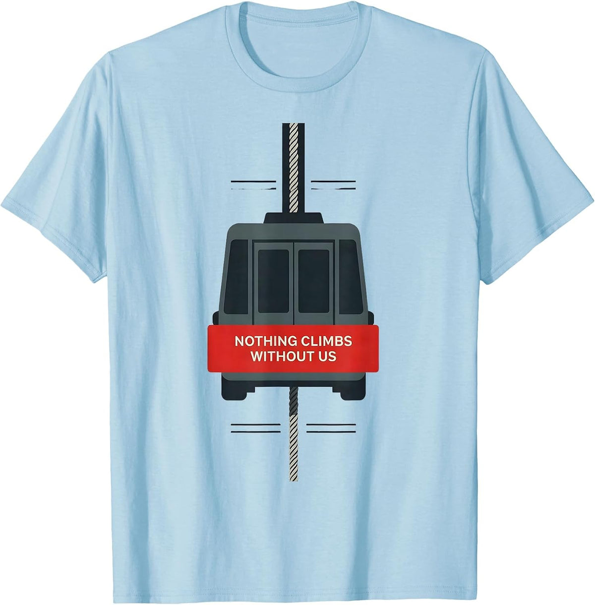 Men's Nothing Climbs Without Us Patriotic Mechanic Oilfield Worker T-Shirt - Baby Blue