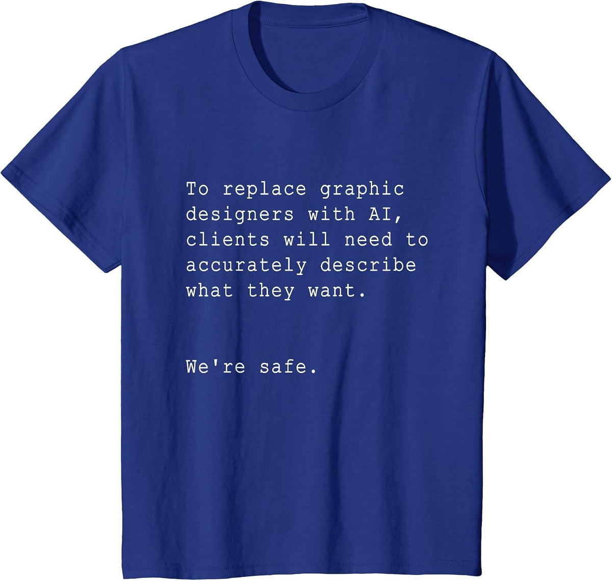 AI vs Graphic Designers: A Sarcastic Showdown T-Shirt - Royal Blue