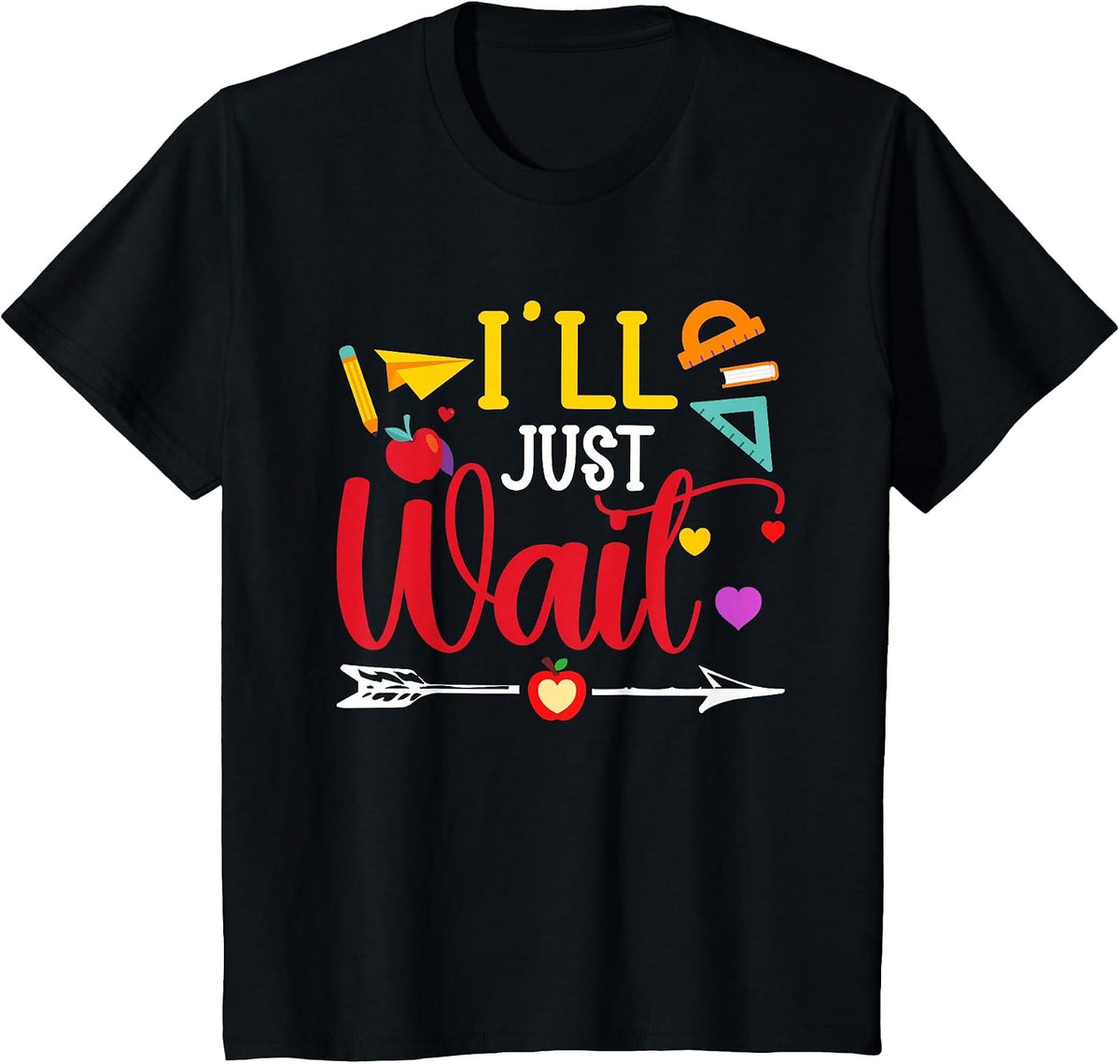 I'll Just Wait I Teacher T-Shirt - Black