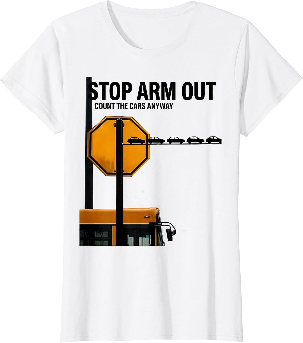 Women's Stop Arm Out Count The Cars Anyway Funny School Bus Driver T-Shirt - White
