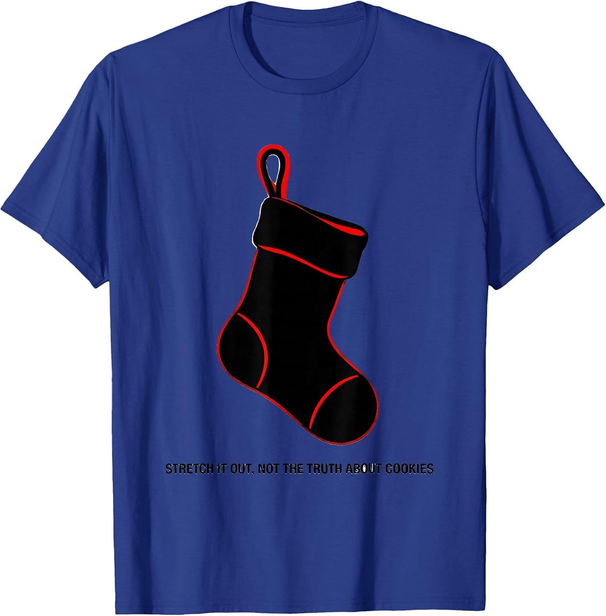 Stretch It Out, Not The Truth About Cookies Therapy Humor T-Shirt - Royal Blue