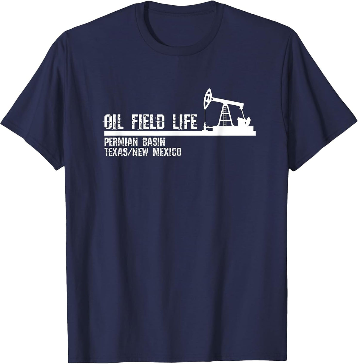 Oil Field Life - Permian Basin Texas New Mexico T-Shirt - Navy Blue