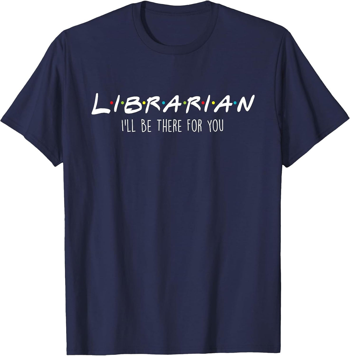 I'll Be There for You - Library Worker Catalogue T-Shirt - Navy Blue