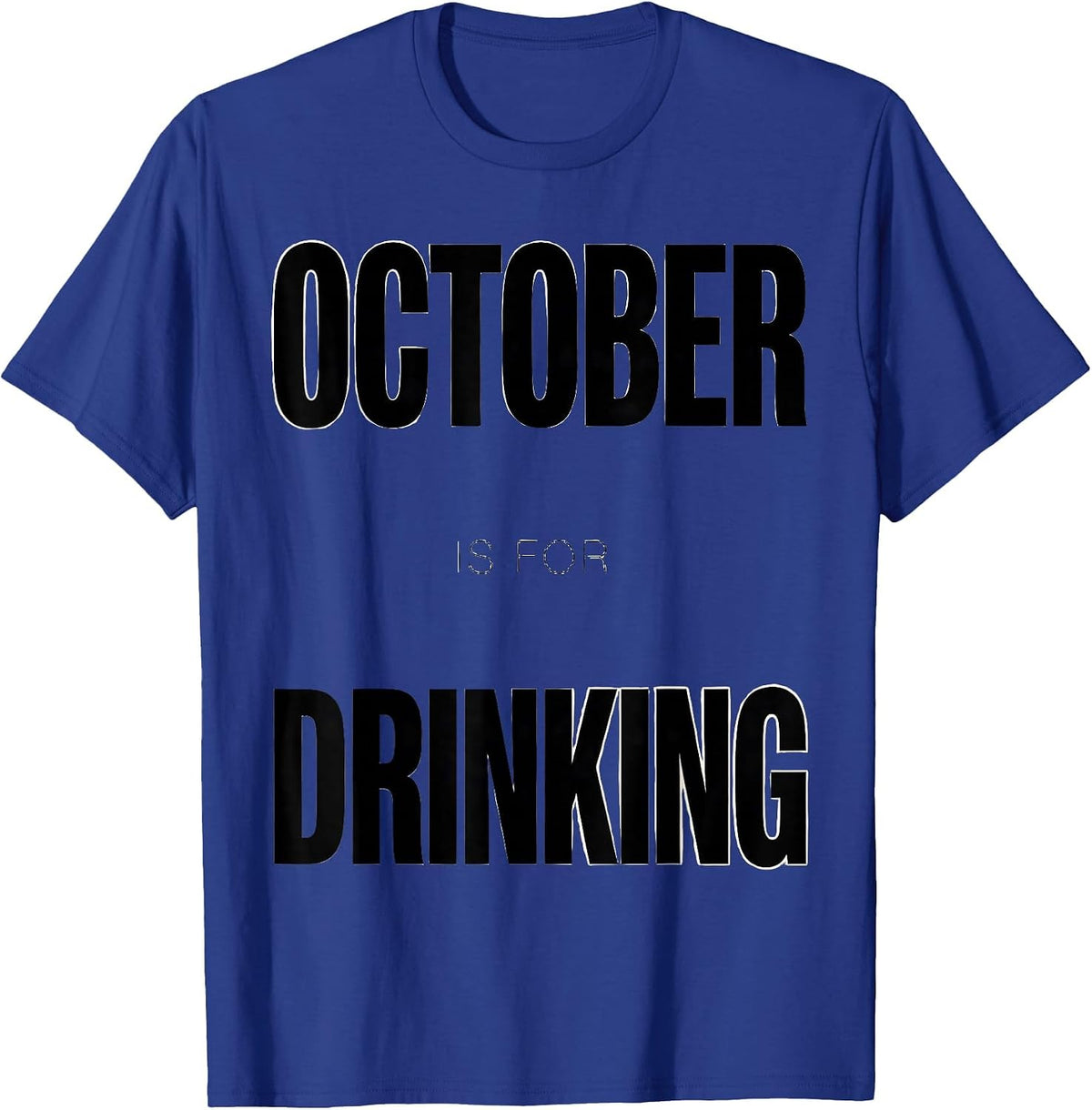 October Is For Drinking Oktoberfest Design T-Shirt - Royal Blue