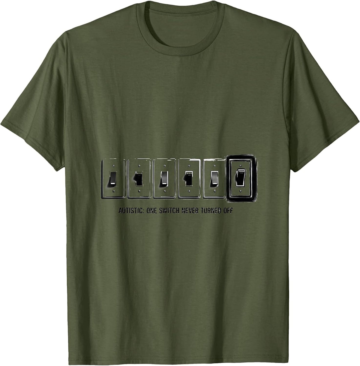Men's Autistic One Switch Never Turned Off Funny Neurodivergent T-Shirt - Olive Green