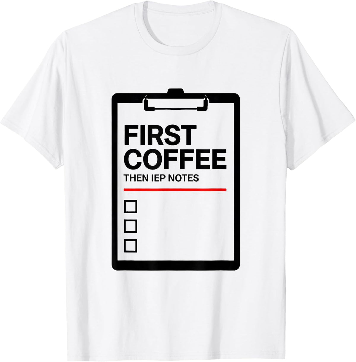 Men's First Coffee Then IEP Notes Funny Teacher Back to School T-Shirt - White