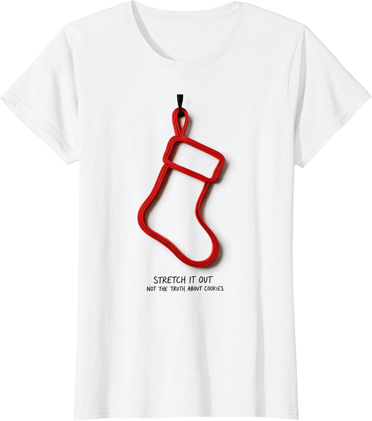 Stretch It Out, Not The Truth About Cookies Therapy Humor T-Shirt - White