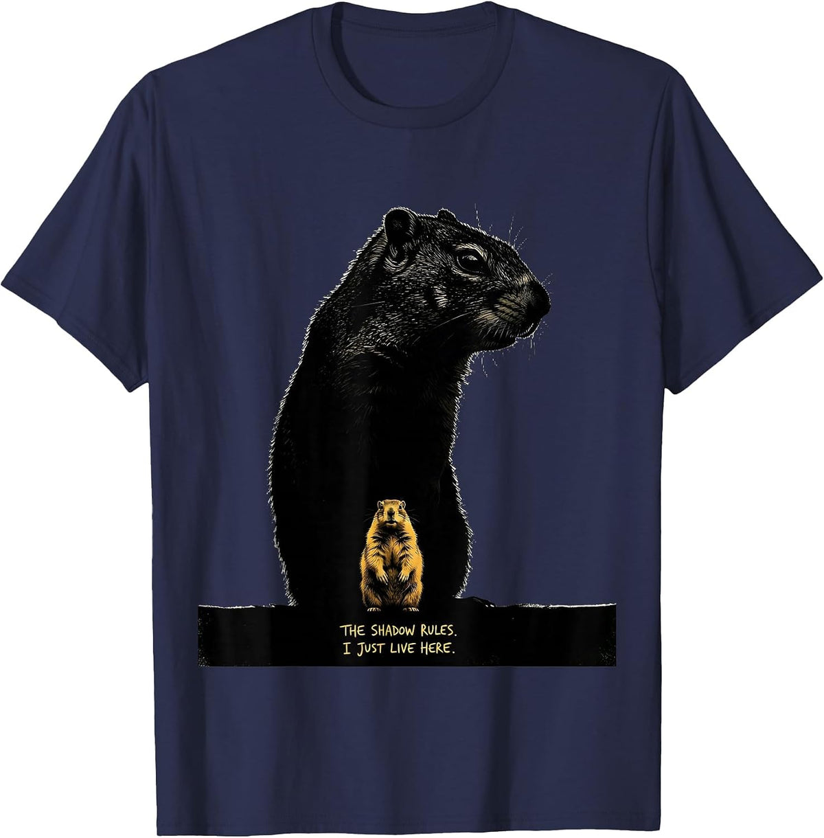 Men's The Shadow Rules I Just Live Here Funny Groundhog Day Gift T-Shirt - Navy Blue
