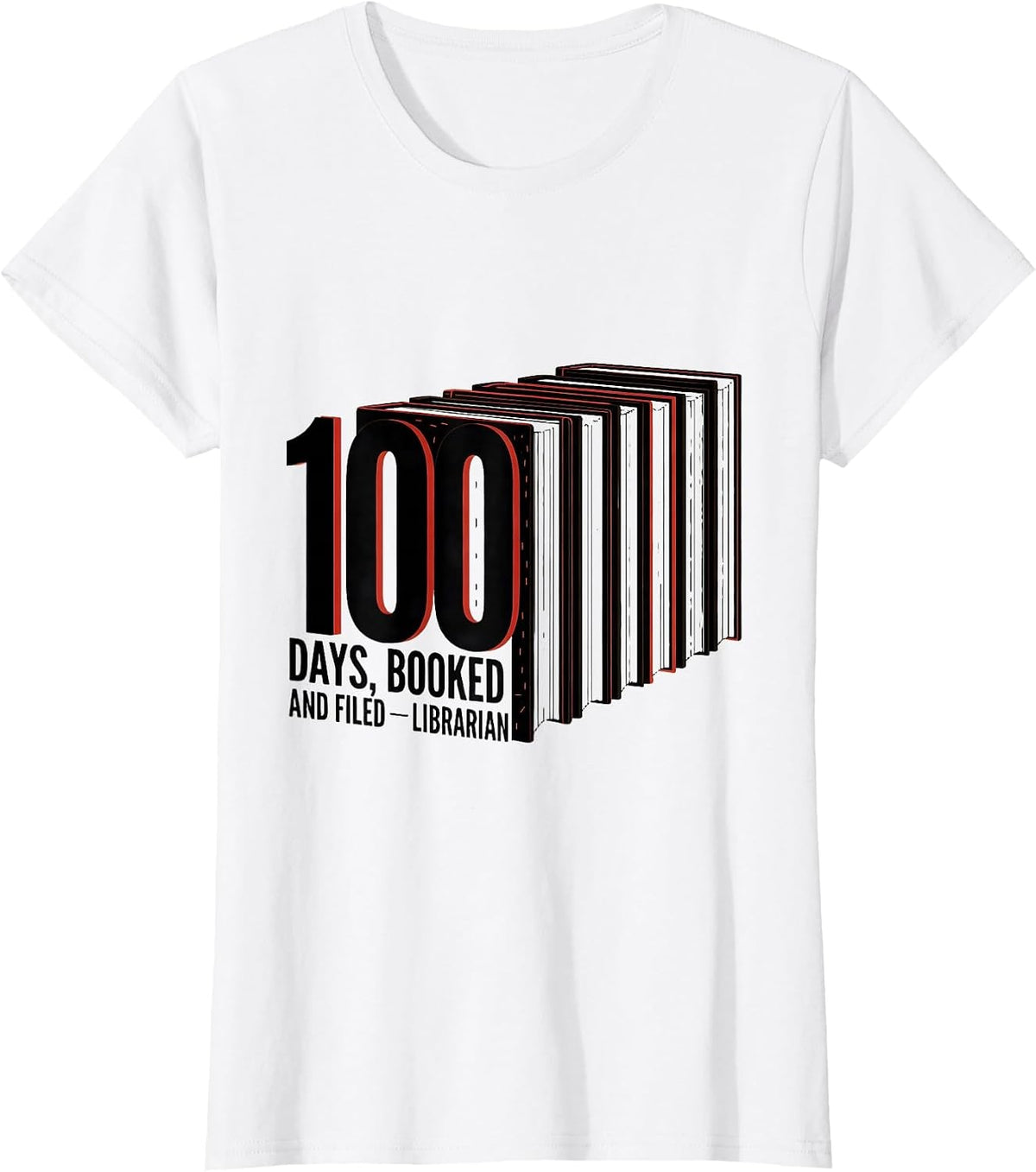 100 Days Booked And Filed Librarian Reading Teacher 100th T-Shirt - White