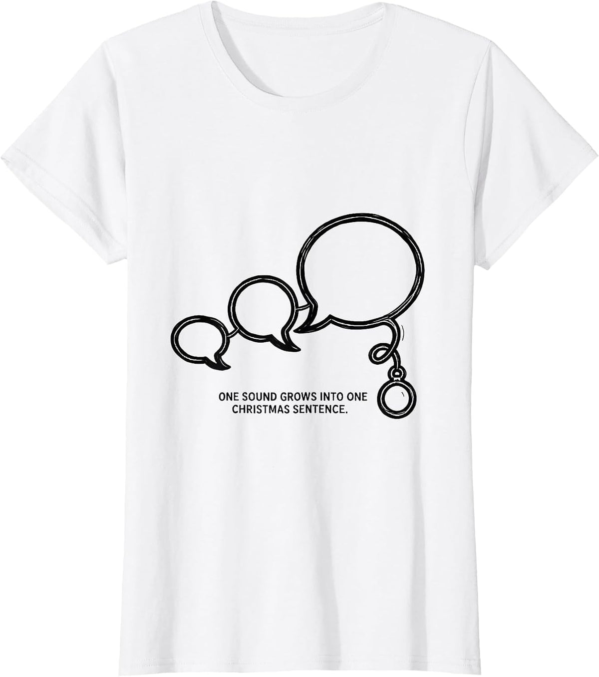 One Sound Grows Into One Christmas Sentence SLP T-Shirt - White