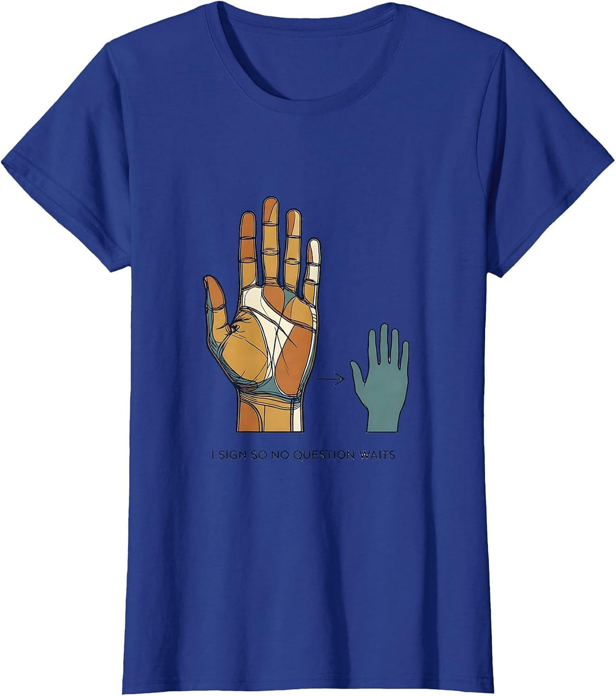 Women's I Sign So No Question Waits ASL Teacher Deaf Awareness T-Shirt - Royal Blue