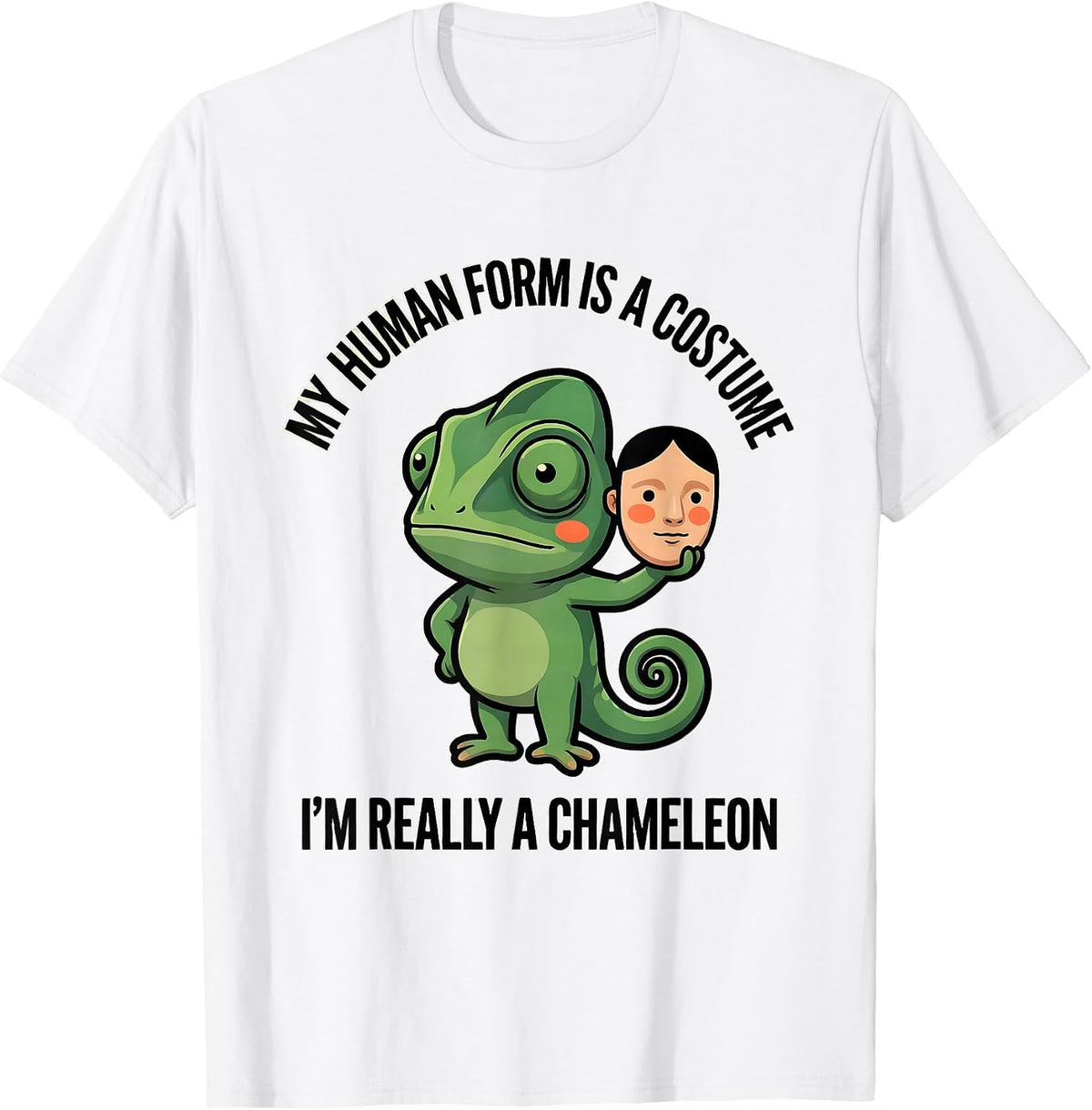 Men's My Human Form Is A Costume I'm Really A Chameleon Funny T-Shirt - White