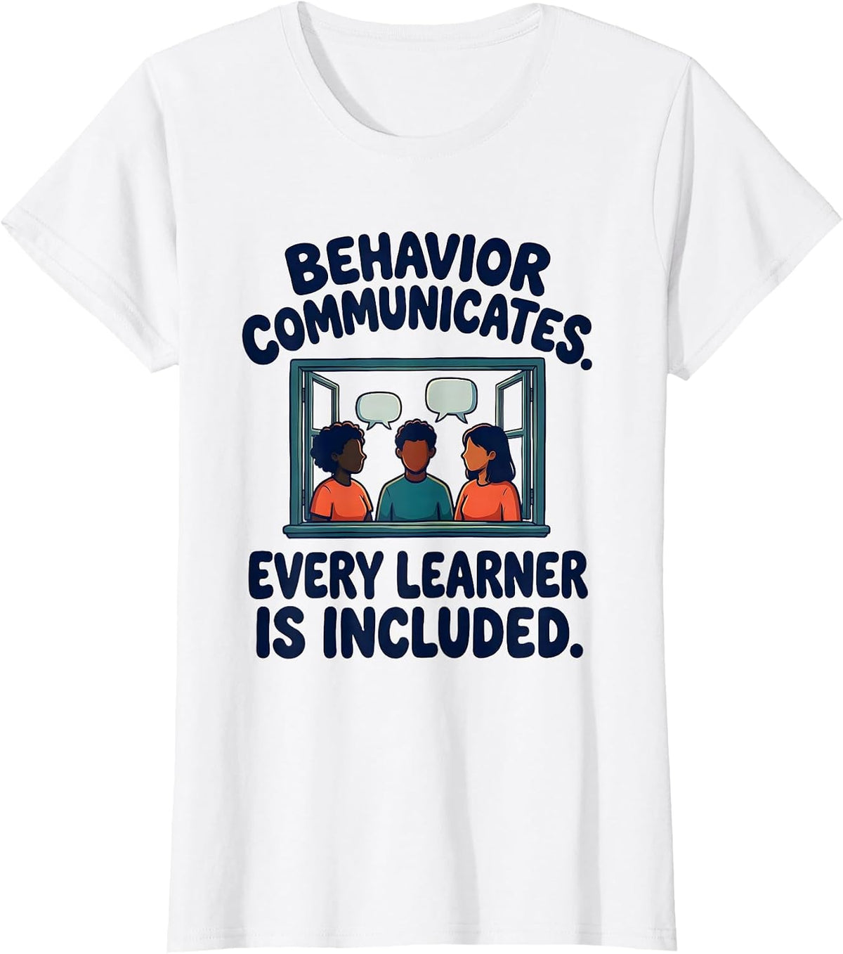 Behavior Communicates Every Learner Is Included Teacher T-Shirt - White