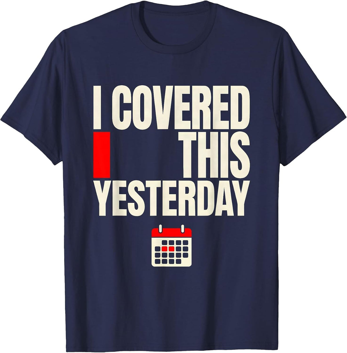 Men's I Covered This Yesterday Funny Sarcastic Teacher Back T-Shirt - Navy Blue