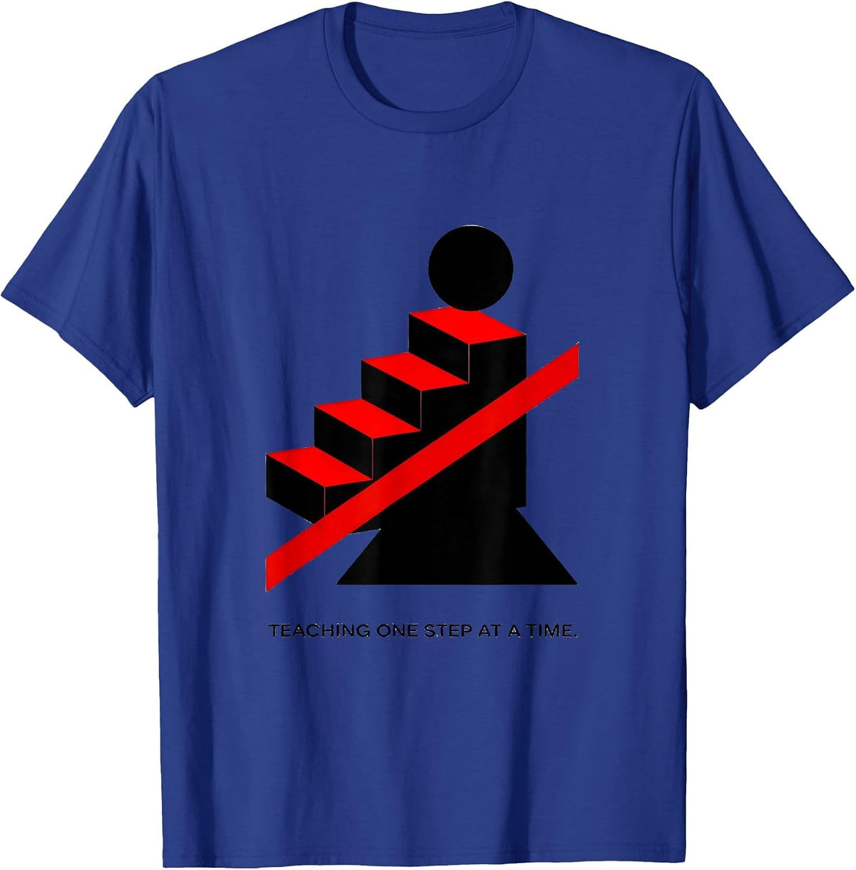 Teaching One Step At A Time Educator Design T-Shirt - Royal Blue