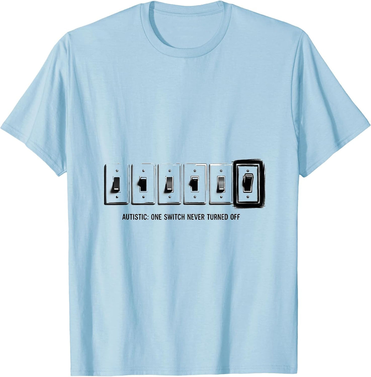 Men's Autistic One Switch Never Turned Off Funny Neurodivergent T-Shirt - Baby Blue