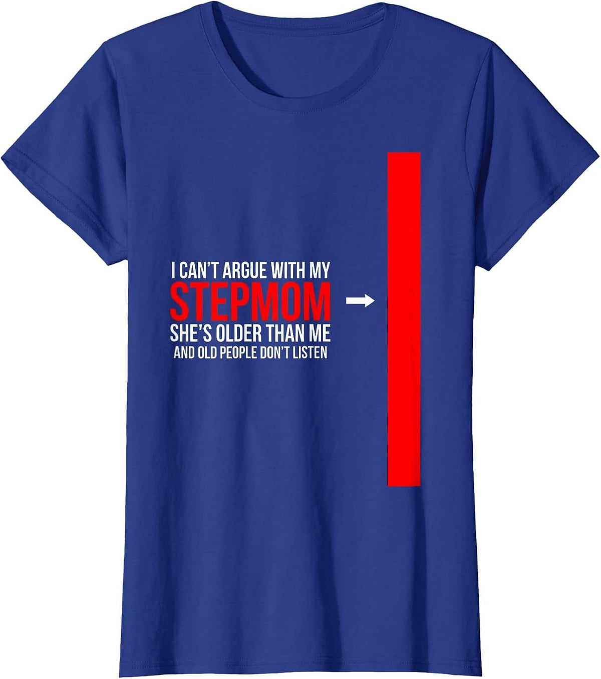 Women's I Can't Argue With My Stepmom Funny Family Humor T-Shirt - Royal Blue