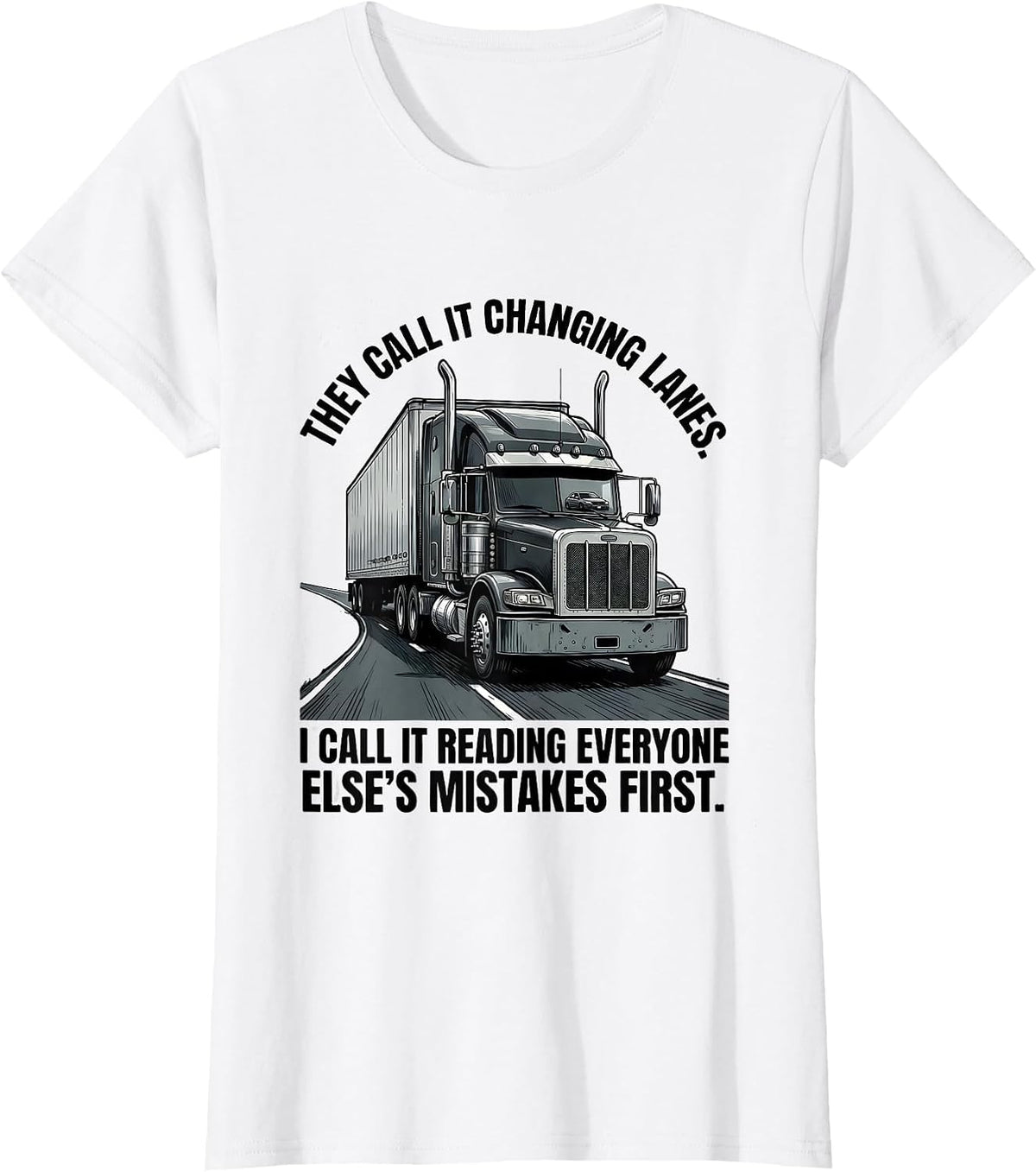 They Call It Changing Lanes Funny Trucker Semi Driver Gift T-Shirt - White