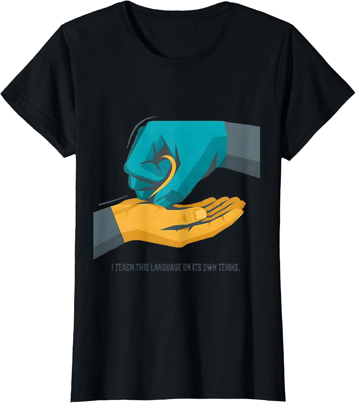 I Teach This Language On Its Own Terms Funny ASL Sign T-Shirt - Black