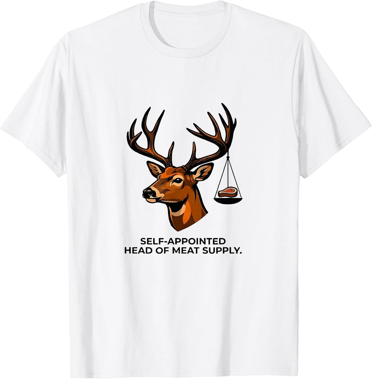 Men's Self-Appointed Head Of Meat Supply Funny Deer Hunting Buck T-Shirt - White