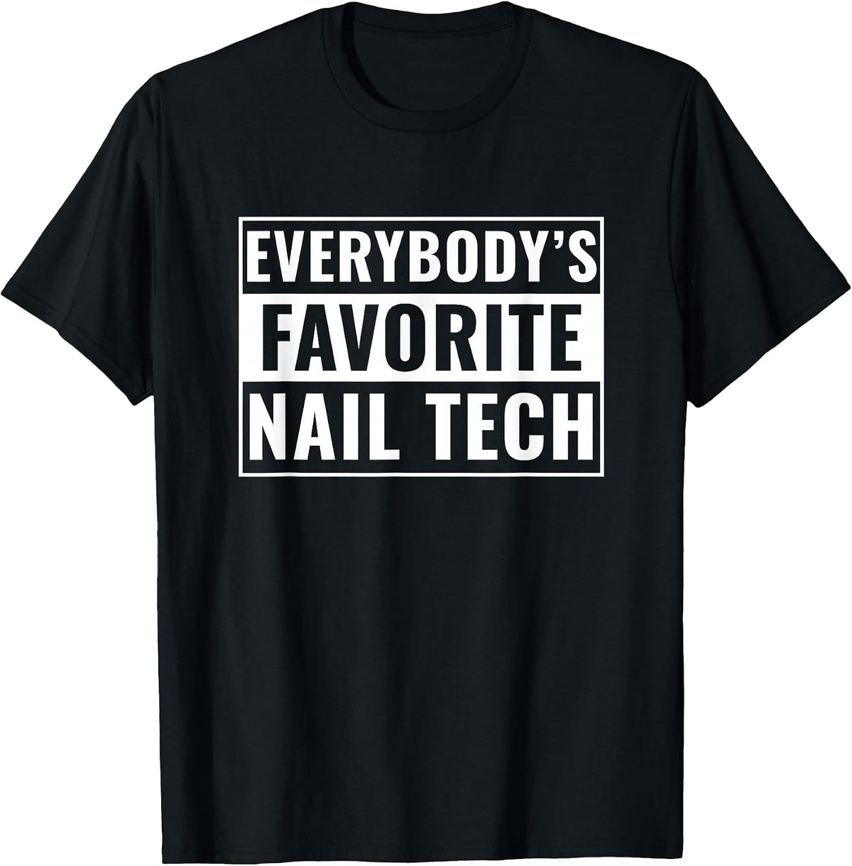 Nail Tech Funny Everybody's Favorite Nail Tech T-Shirt - Black
