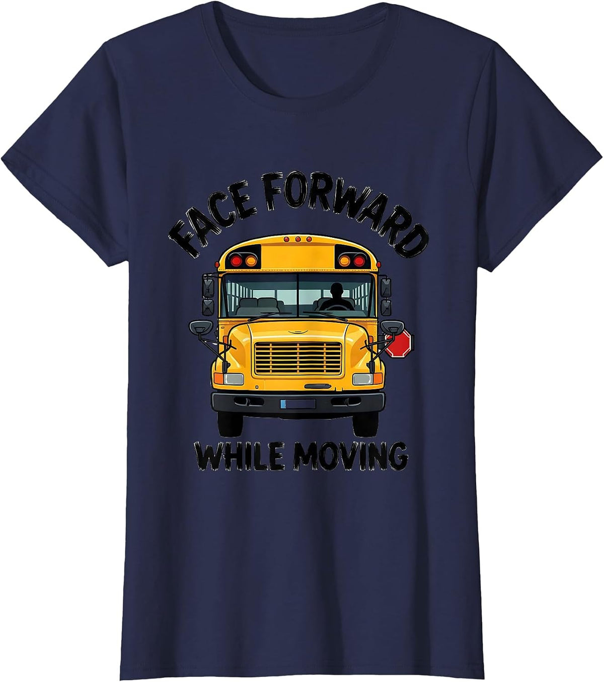 Women's Face Forward While Moving Funny School Bus Driver T-Shirt - Navy Blue