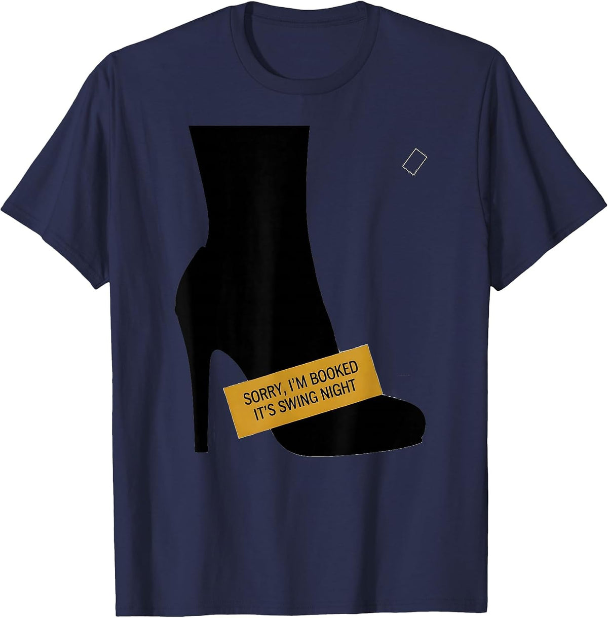 Sorry, I'm Booked — It's Swing Night Funny Dancer Humor T-Shirt - Navy Blue