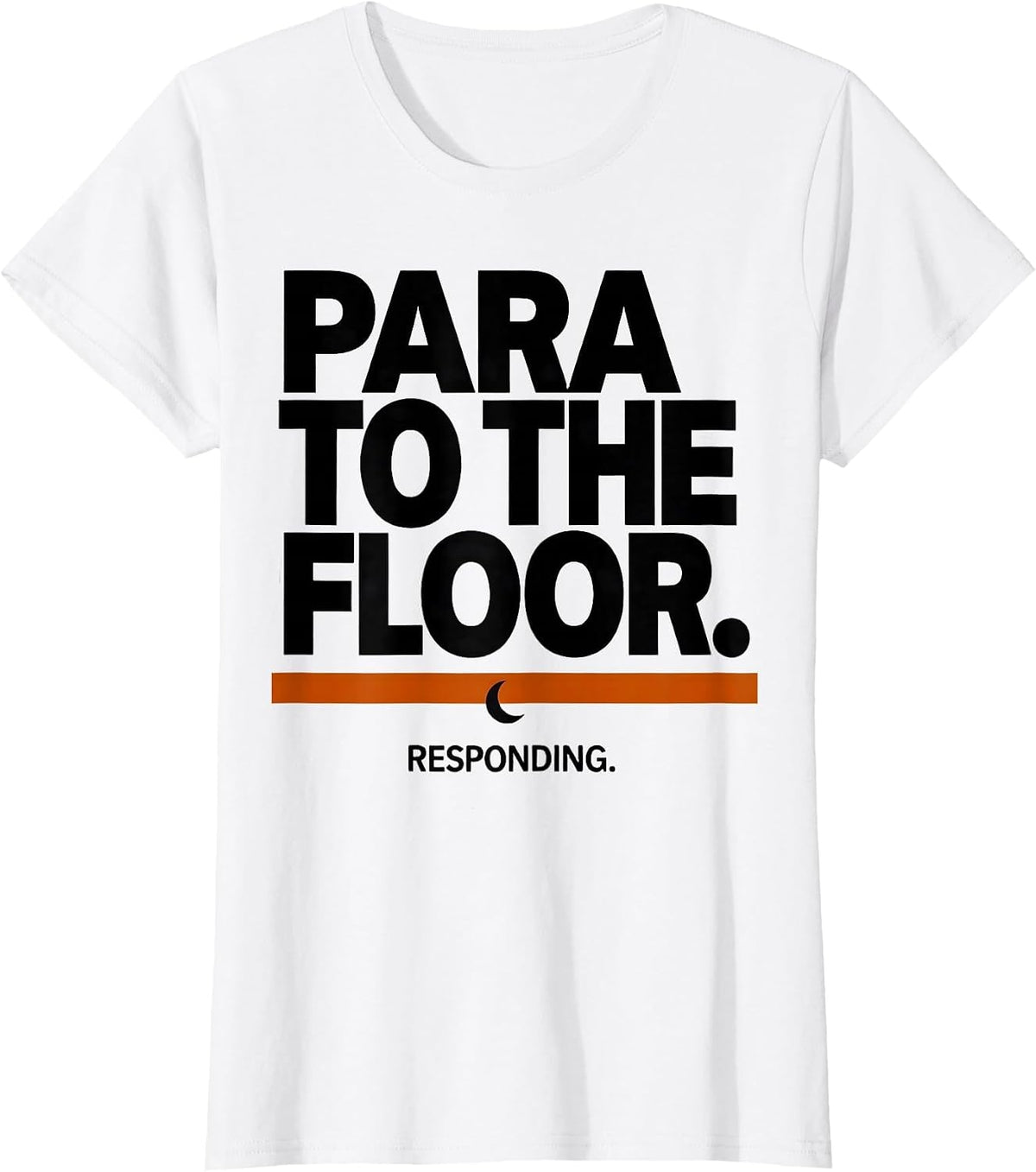 Women's Para To The Floor Responding Funny Para Normal Activities T-Shirt - White