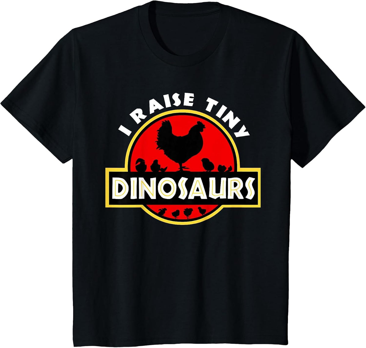 I Raise Tiny Dinosaurs Chicken Lover T-Shirt - Black
