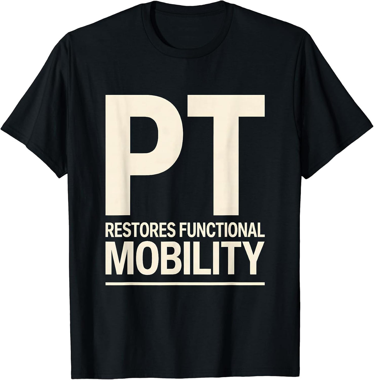 Men's PT Restores Functional Mobility Physical Therapist Humor T-Shirt - Black
