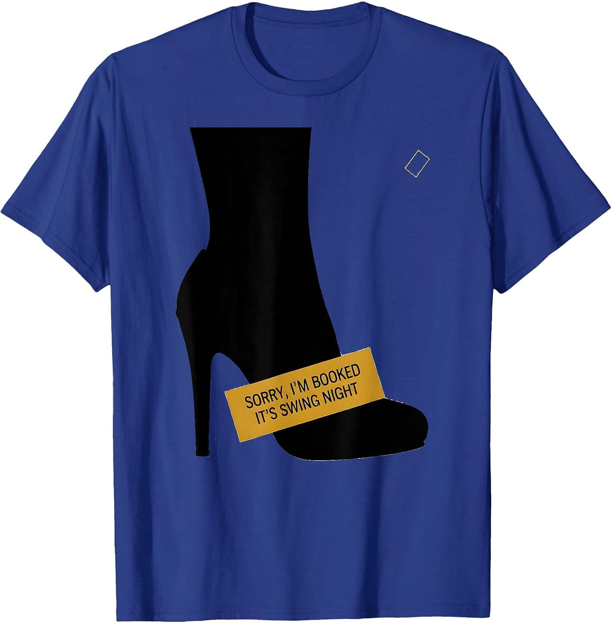 Sorry, I'm Booked — It's Swing Night Funny Dancer Humor T-Shirt - Royal Blue