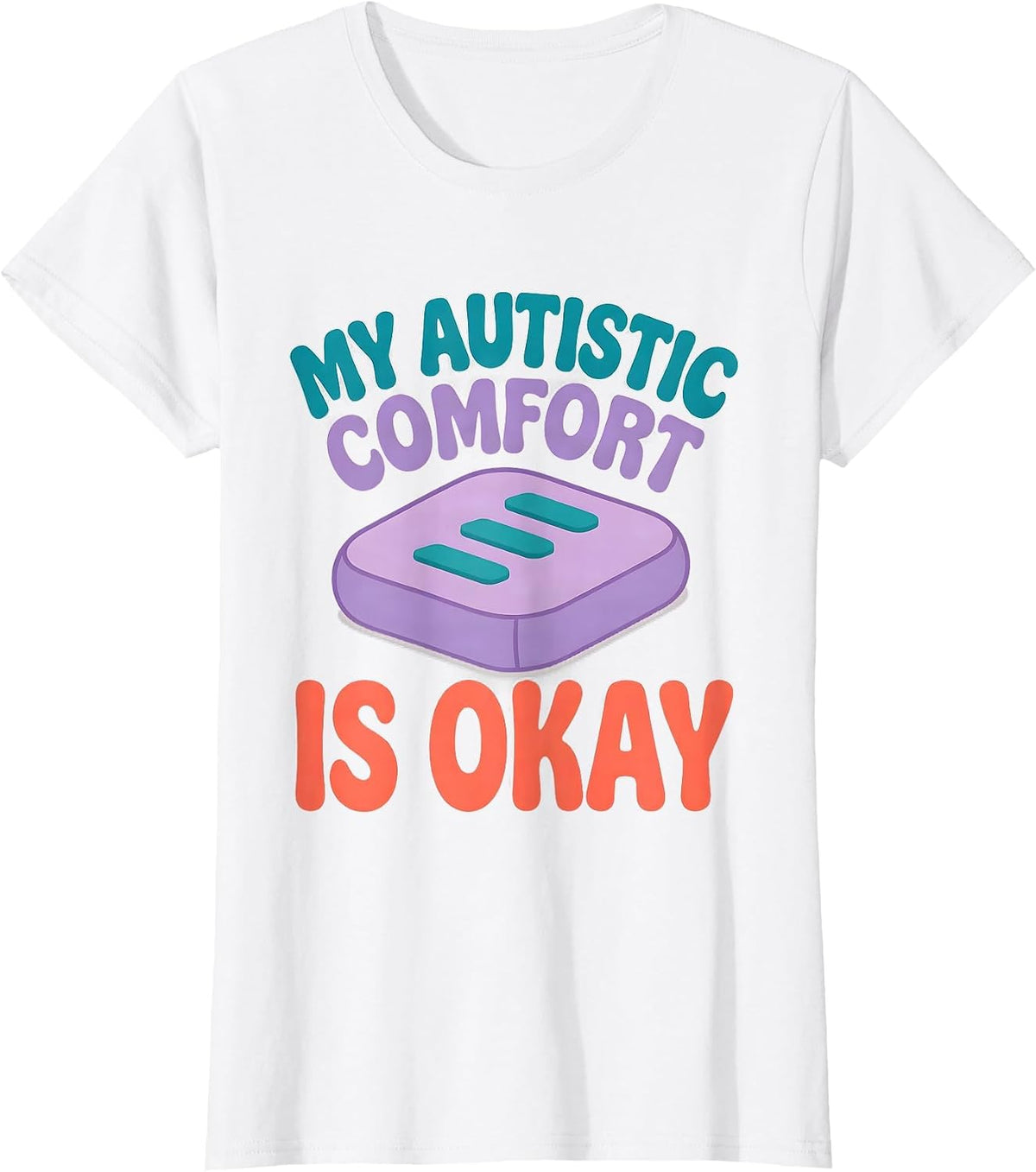 My Autistic Comfort Is Okay Funny Neurodivergent Awareness T-Shirt - White