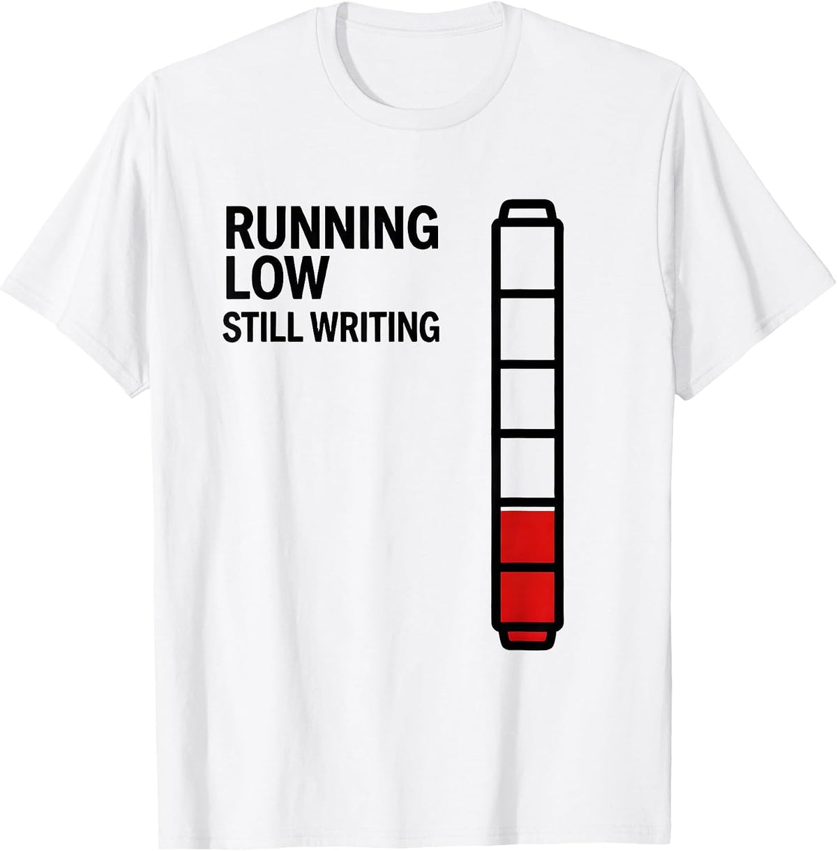 Men's Running Low, Still Writing Funny Sarcastic Teacher Back T-Shirt - White