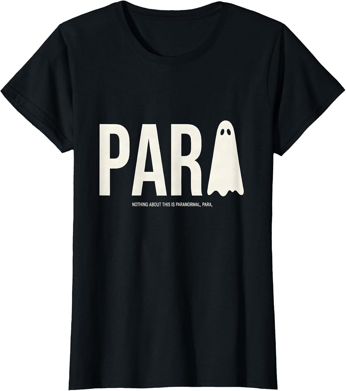 Nothing About This Is Paranormal Para Spooky Para Teacher T-Shirt - Black