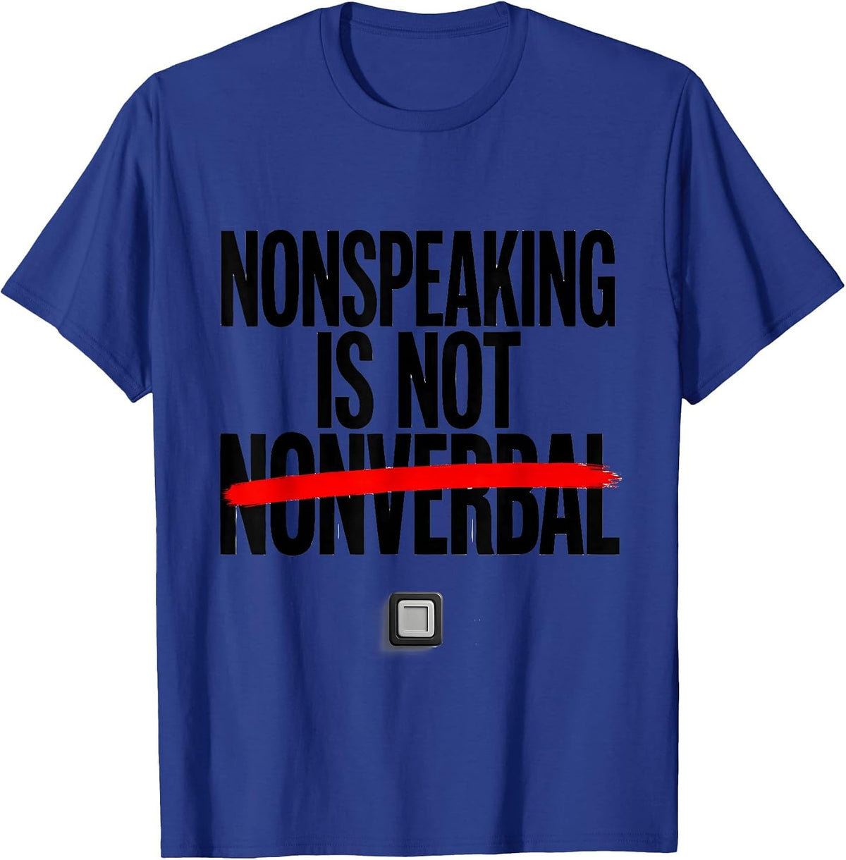 Nonspeaking Is Not Nonverbal Funny Speech Therapy SLP T-Shirt - Royal Blue