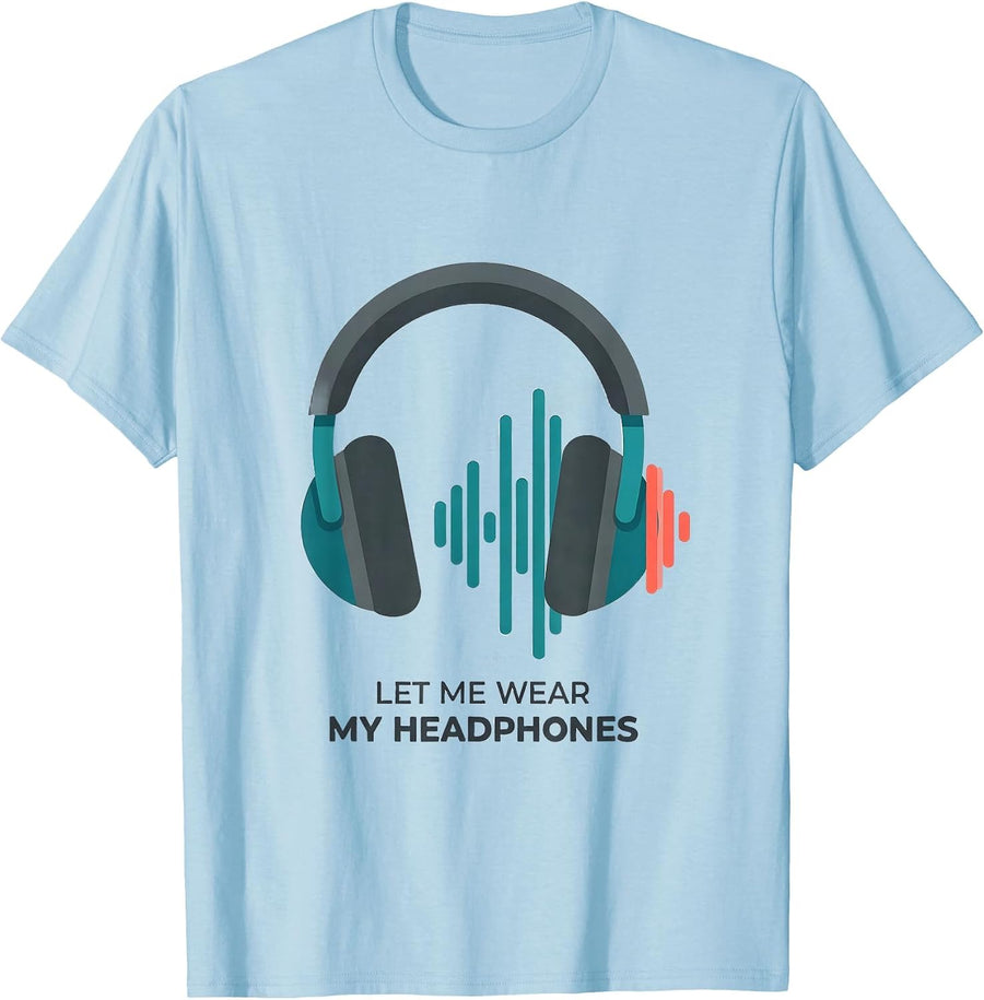 Men's Let Me Wear My Headphones Funny Neurodivergent Awareness T-Shirt - Baby Blue