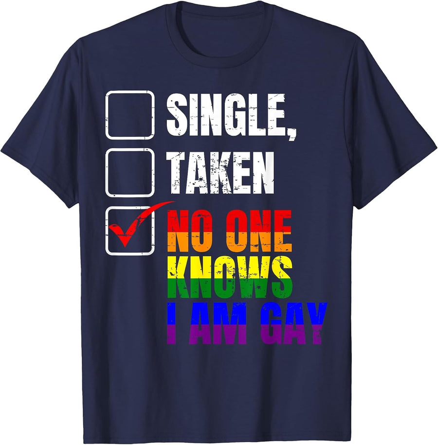 LGBTQ Pride Month - Single, Taken, No One Knows I Am Gay T-Shirt - Navy Blue