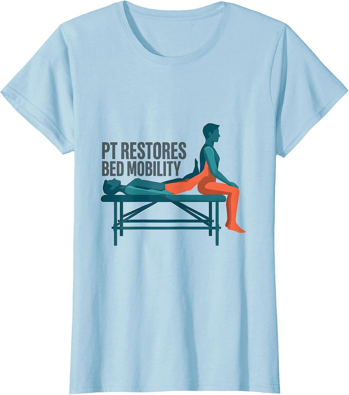 PT Restores Bed Mobility Funny Physical Therapist Humor T-Shirt - Baby Blue