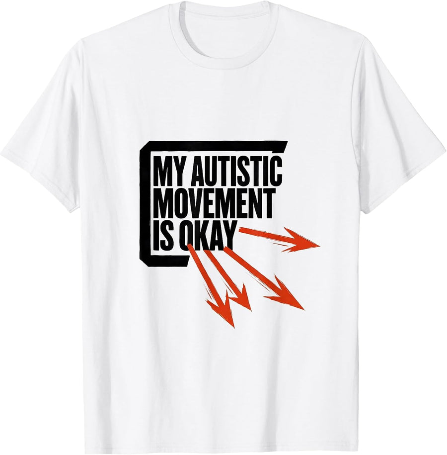 Men's My Autistic Movement Is Okay Funny Neurodivergent Awareness T-Shirt - White
