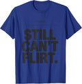 Taken Still Can't Flirt Funny Boyfriend Girlfriend Couples T-Shirt - Royal Blue