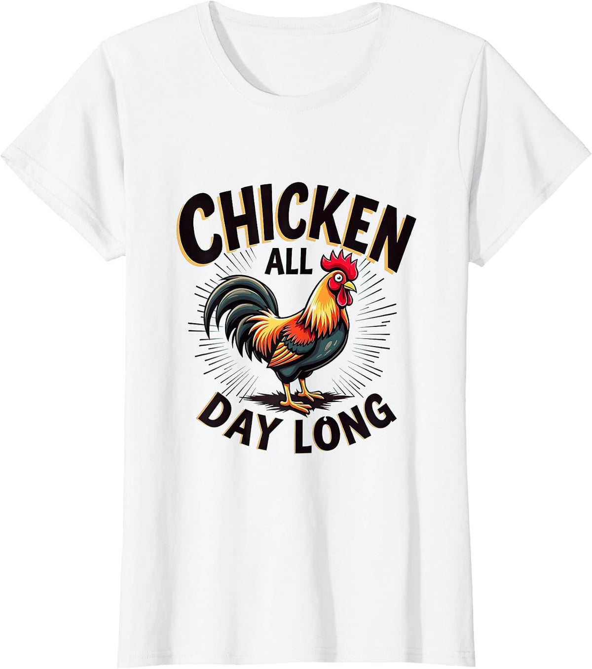 Chicken All Day Long Poultry Lover Design T-Shirt - White