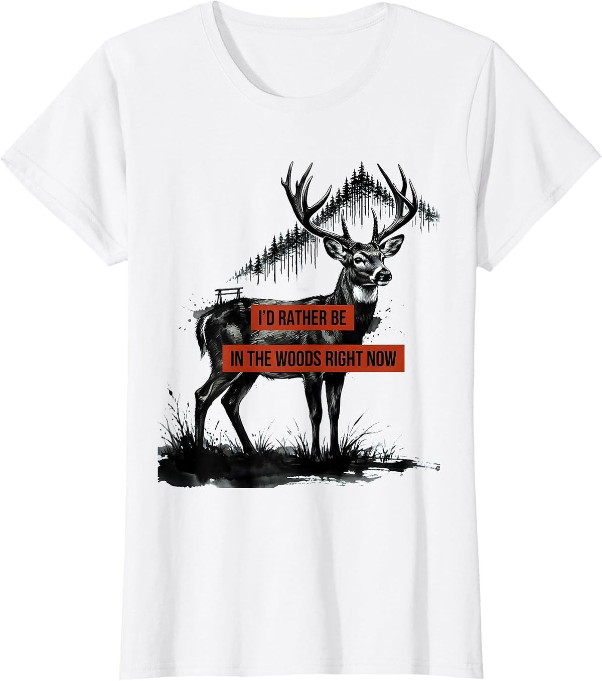 I'd Rather Be In The Woods Right Now Funny Deer Hunting T-Shirt - White