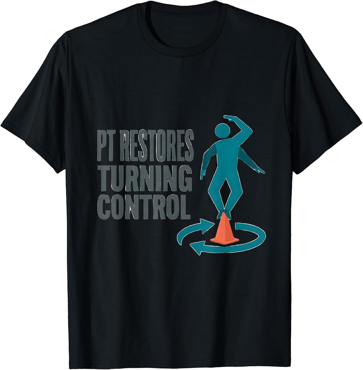 Men's PT Restores Turning Control Physical Therapist Humor T-Shirt - Black